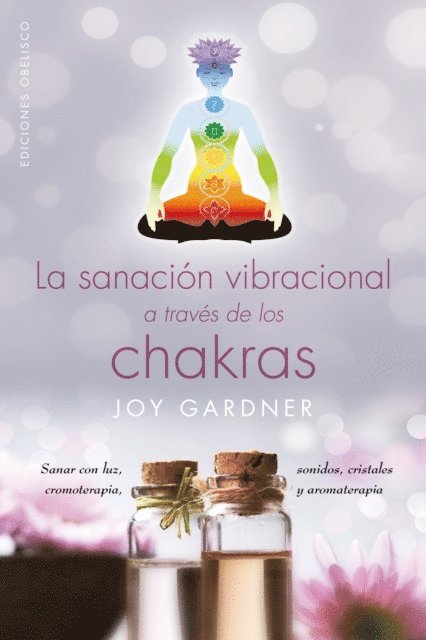 JOY GARDNER - La sanación vibracional a través de los chakras, E-bok