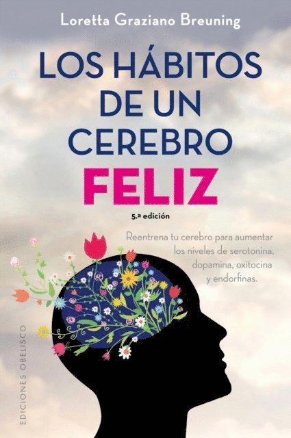 LORETTA GRAZIANO BREUNING - Los hábitos de un cerebro feliz, E-bok