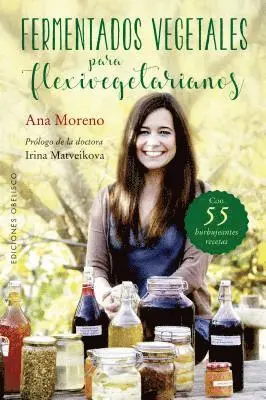 Ana Moreno - Fermentados Vegetales Para Flexivegetarianos, Häftad. Tillgänglighet: Tillfälligt slut