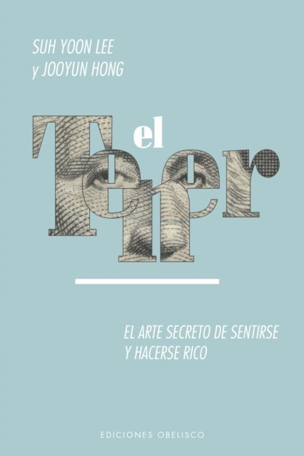 JOOYUN HONG, SUH YOON LEE - El tener. El arte de sentirse y hacerse rico, E-bok