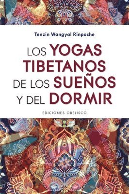 Tenzin Wangyal Rinpoche - Yogas Tibetanos de Los Sueños Y del Dormir, Los, Inbunden