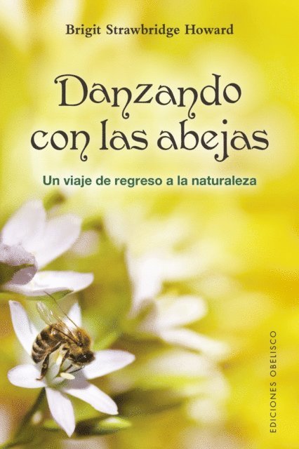 Brigit Strawbridge Howard - Danzando con las abejas, E-bok