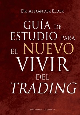 Alexander Elder - Guia de Estudio Para El Nuevo Vivir del Trading, Inbunden