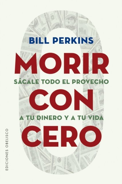 Bill Perkins - Morir con cero, E-bok