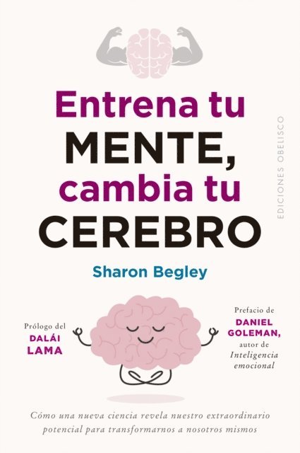 Sharon Begley - Entrena tu mente, cambia tu cerebro, E-bok