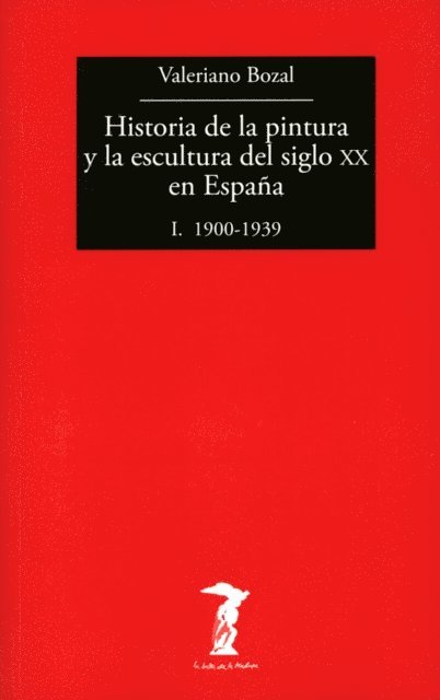 Valeriano Bozal - Historia de la pintura y la escultura del siglo XX en España - Vol. I, E-bok