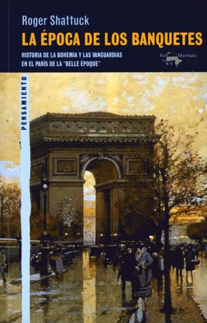 Roger Shattuck - La época de los banquetes, E-bok