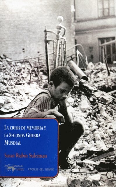Daniel Aguirre Oteiza, Susan Rubin Suleiman - La crisis de memoria y la Segunda Guerra Mundial, E-bok
