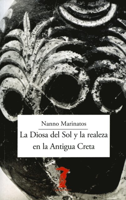 Nanno Marinatos - La Diosa del Sol y la realeza en la Antigua Creta, E-bok