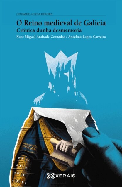 Anselmo Lopez Carreira, Xose Miguel Andrade Cernadas - O reino medieval de Galicia, E-bok