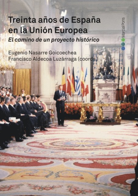 Francisco Aldecoa Luzarraga - Treinta anos de Espana en la Union Europea. El camino de un proyecto historico, E-bok