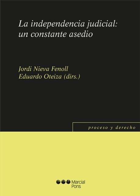 Eduardo Oteiza, Jordi Nieva Fenoll - La independencia judicial: un constante asedio, E-bok