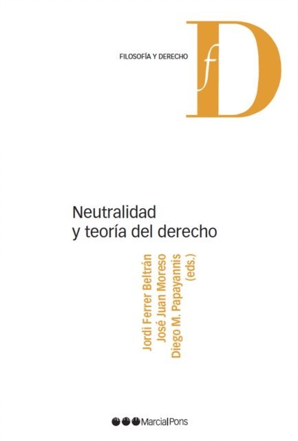 Diego M Papayannis, Jose Juan Moreso, Jordi Ferrer Beltran - Neutralidad y teoría del derecho, E-bok