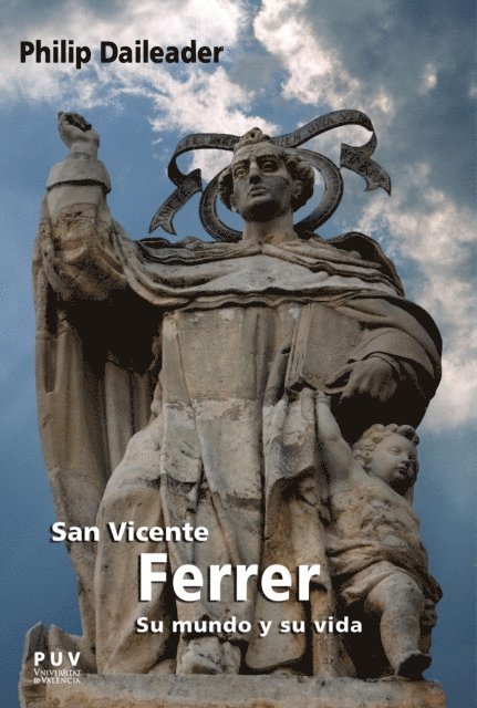 Philip Daileader - San Vicente Ferrer, su mundo y su vida, E-bok