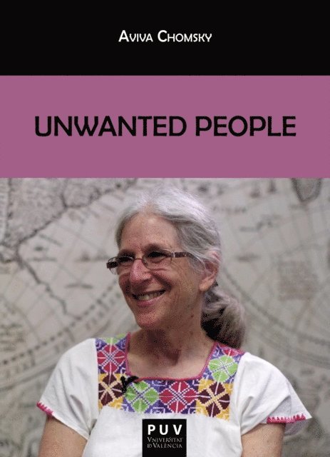 Aviva Chomsky - Unwanted People, E-bok