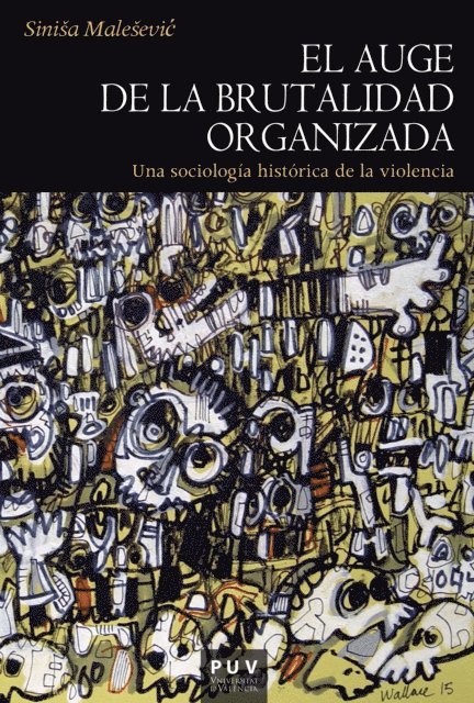 Sinisa Malesevic - El auge de la brutalidad organizada, E-bok