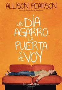 Un Da Agarro La Puerta Y Me Voy (How Hard Can It Be? - Spanish Edition)