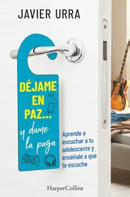Javier Urra - Déjame En Paz..., Y Dame La Paga: (Leave Me Alone ... and Give Me the Pay - Spanish Edition), Häftad