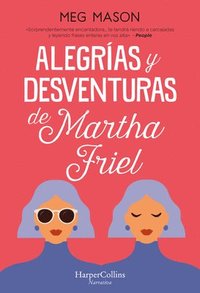 Alegr�as Y Desventuras de Martha Friel (Sorrow and Bliss)