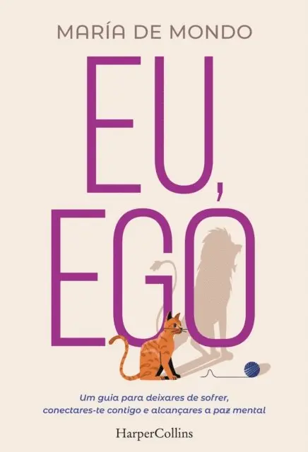 Maria De Mondo - Eu, ego. uma guia para deixares de sofrer, conectares-te contigo e alcançares a paz mental., E-bok. Tillgänglighet: Lägg i varukorg