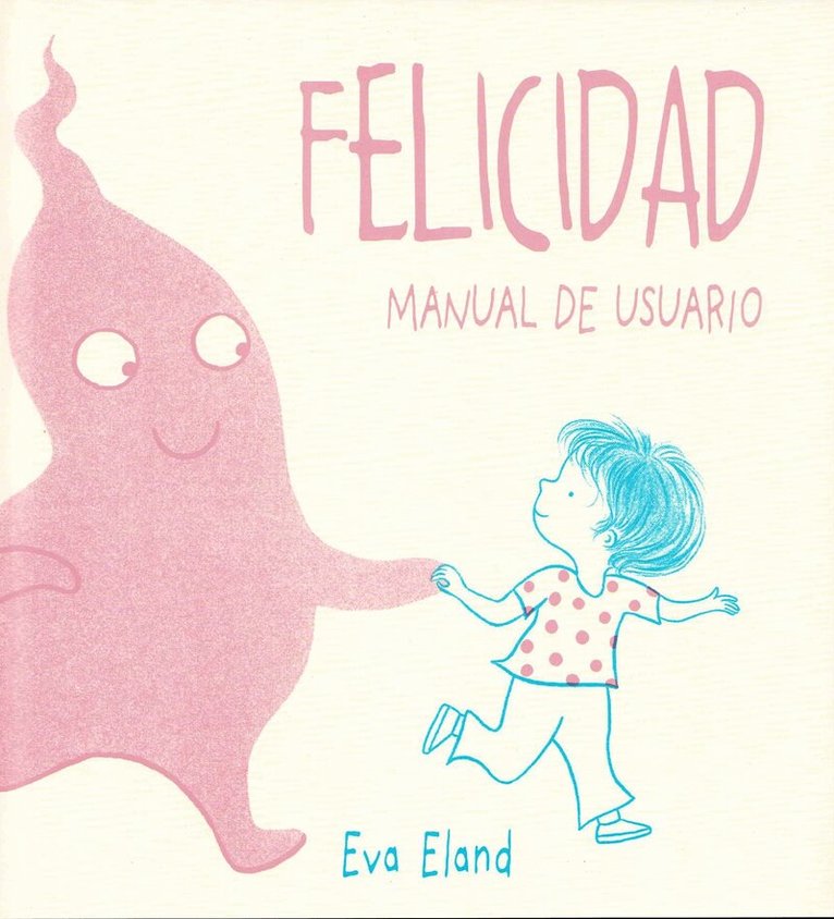 Eva Eland - Felicidad. Manual de Usuario, Inbunden. Tillgänglighet: Lägg i varukorg