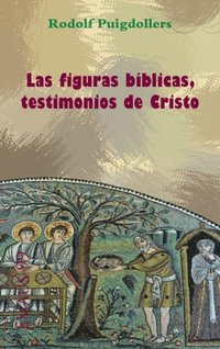 Las figuras bÃ¿blicas, testimonios de Cristo