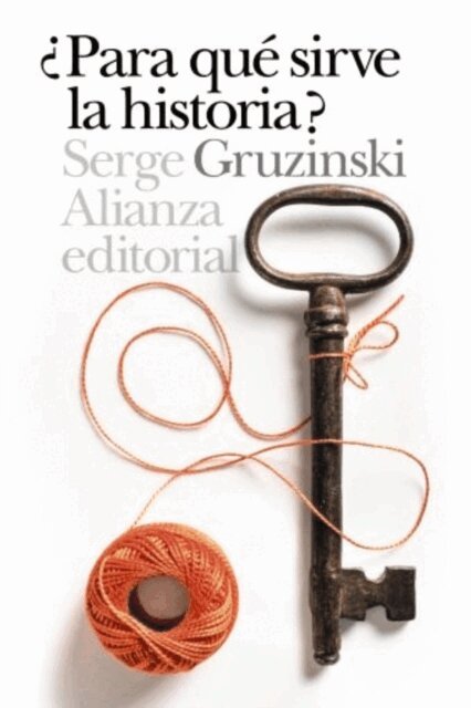 Serge Gruzinski - Para que sirve la Historia?, E-bok