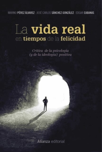 Edgar Cabanas, Jose Carlos Sanchez, Marino Perez Alvarez - La vida real en tiempos de la felicidad, E-bok