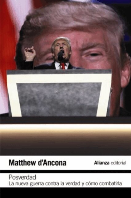 Matthew d'Ancona - Posverdad: La nueva guerra en torno a la verdad y cómo contraatacar, E-bok