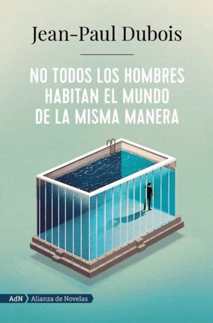 Jean-Paul Dubois - No todos los hombres habitan el mundo de la misma manera (AdN), E-bok