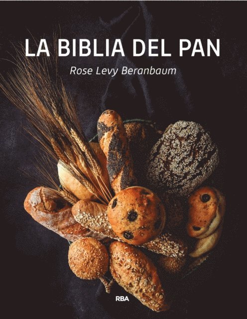 Rose Levy Beranbaum - La biblia del pan, E-bok