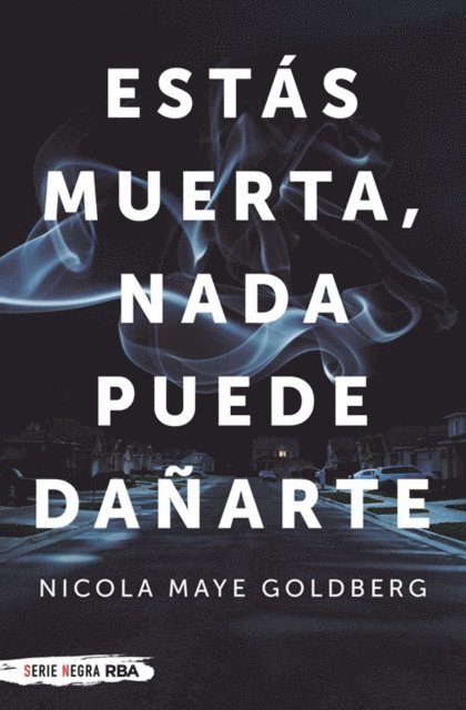 Nicola Maye Goldberg - Estás muerta, nada puede dañarte, E-bok
