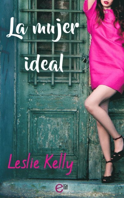 Leslie Kelly - La mujer ideal, E-bok