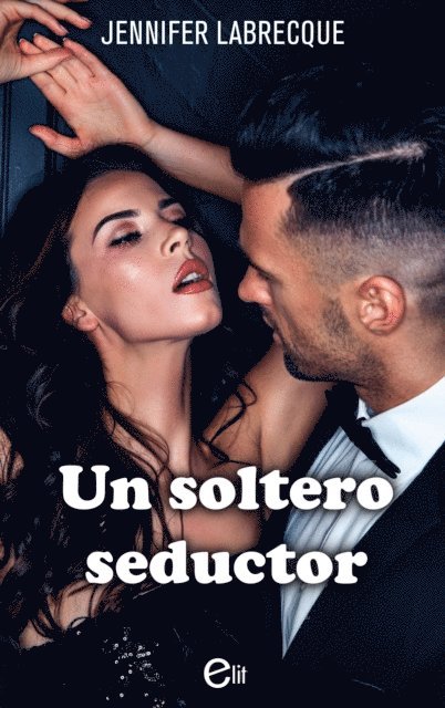 Jennifer Labrecque - Un soltero seductor, E-bok