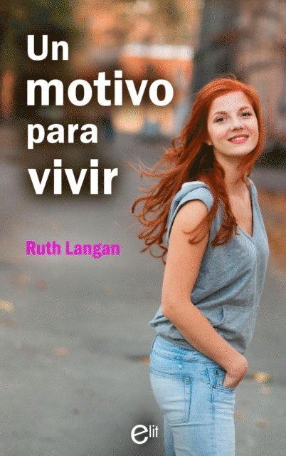 Ruth Langan - Un motivo para vivir, E-bok