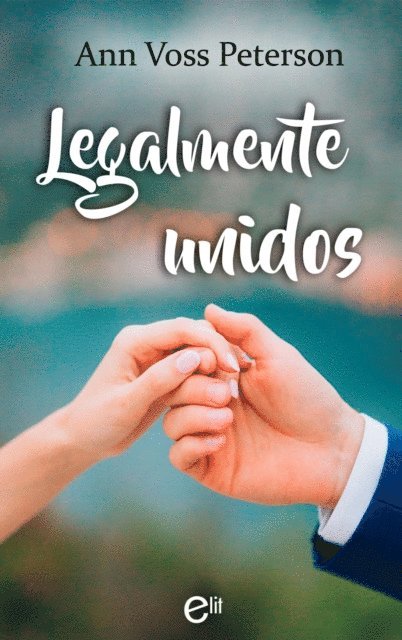 Ann Voss Peterson - Legalmente unidos, E-bok