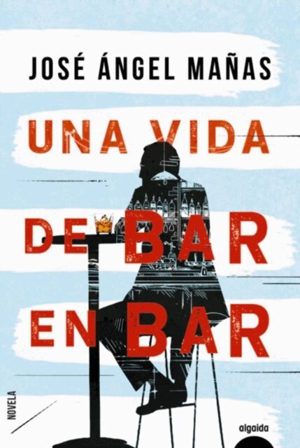 Jose Angel Manas - Una vida de bar en bar, E-bok