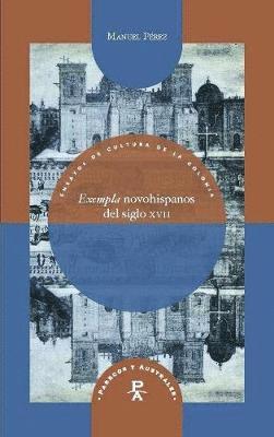 Manuel Pérez - Exempla novohispanos del siglo XVII, Häftad