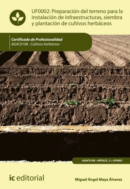 Miguel Angel Maya Alvarez - Preparacion del terreno para la instalacion de infraestructuras, siembra y plantacion de cultivos herbaceos. AGAC0108, E-bok. Tillgänglighet: Lägg i varukorg