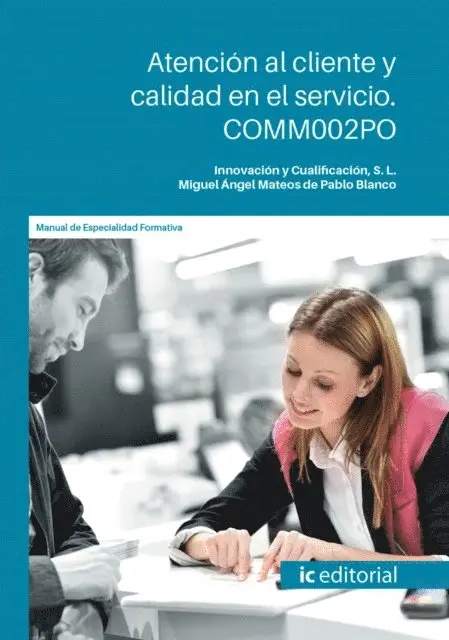 S. L. Innovacion y Cualificacion, Miguel Angel Mateos de Pablo Blanco - Atencion al cliente y calidad en el servicio. COMM002PO, E-bok. Tillgänglighet: Lägg i varukorg