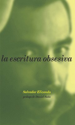 Salvador Elizondo - escritura obsesiva, Inbunden
