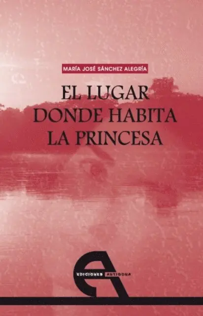 Maria Jose Sanchez Alegria - El lugar donde habita la princesa, E-bok. Tillgänglighet: Lägg i varukorg