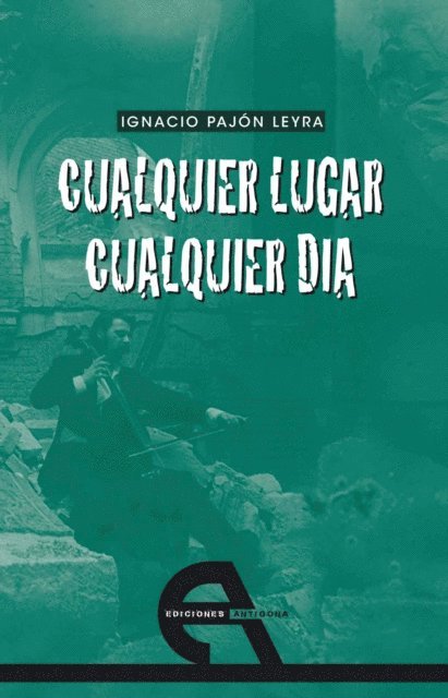 Ignacio Pajon Leyra - Cualquier lugar, cualquier día, E-bok