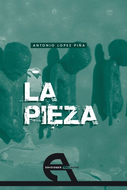 Antonio Lopez Pina - La pieza, E-bok