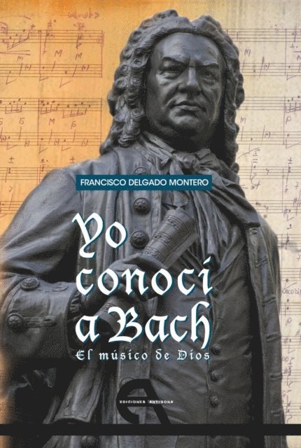Francisco Delgado Montero - Yo conocí a Bach, E-bok