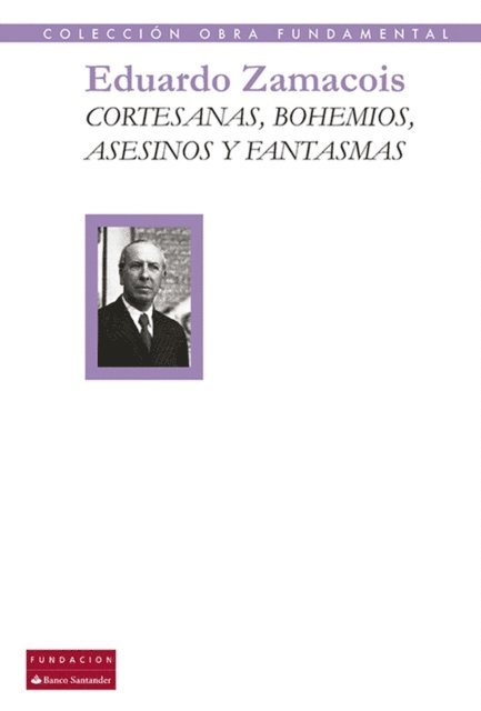 Eduardo Zamacois - Cortesanas, bohemios, asesinos y fantasmas, E-bok