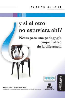 Carlos Skliar - Y Si El Otro No Estuviera Ahí?: Notas Para Una Pedagogía (Improbable) de la Diferencia, Häftad. Tillgänglighet: Lägg i varukorg