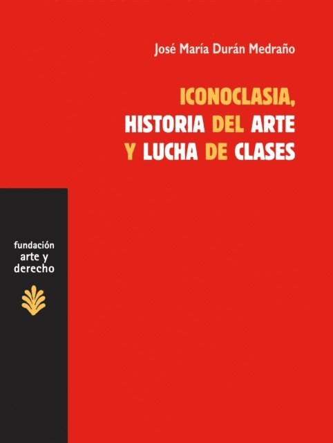 Jose Maria Duran Medrano - Iconoclasia, historia del arte y lucha de clases, E-bok