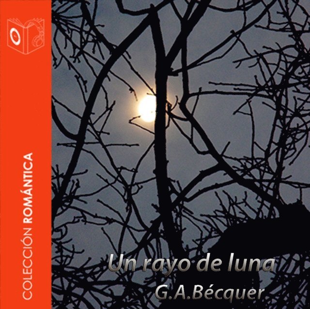Becquer - El rayo de luna - Dramatizado, Ljudbok