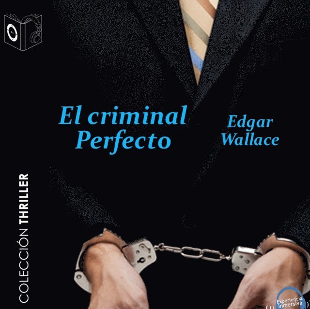 Edgar Wallace - El criminal perfecto - Dramatizado, Ljudbok